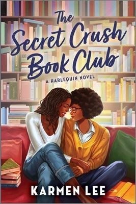 The Secret Crush Book Club: A Spicy Small Town Black Sapphic ROM Com by Lee, Karmen