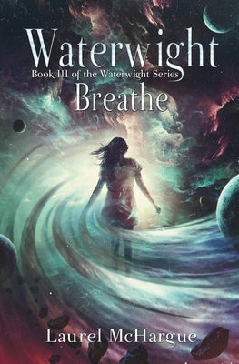 Waterwight Breathe: Book III of the Waterwight Series by McHargue, Laurel