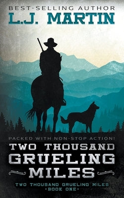 Two Thousand Grueling Miles by Martin, L. J.