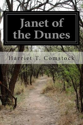 Janet of the Dunes by Comstock, Harriet T.