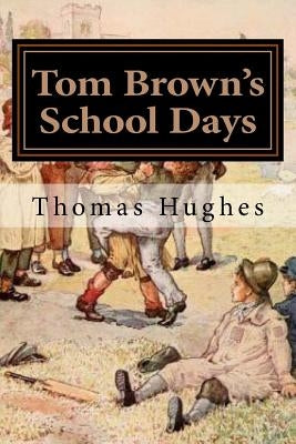 Tom Brown's School Days: Illustrated by Hughes, Thomas