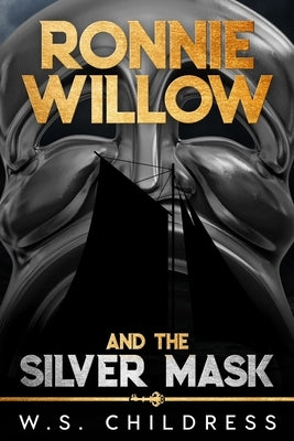 Ronnie Willow and the Silver Mask by Childress, W. S.