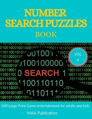 Number Search Puzzles Book: 100 Large Print Game entertainment for adults and kids with Solutions (Search and Find) vol 4 by Publication, Maa