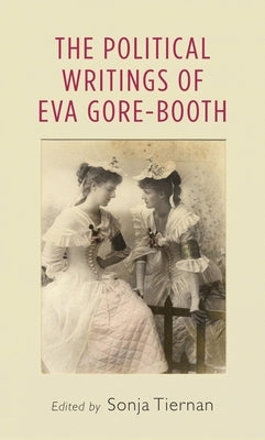 The Political Writings of Eva Gore-Booth by Tiernan, Sonja