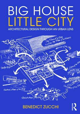 Big House Little City: Architectural Design Through an Urban Lens by Zucchi, Benedict