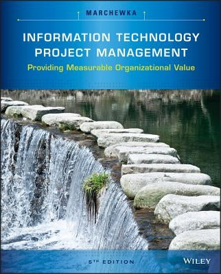 Information Technology Project Management: Providing Measurable Organizational Value [With CDROM] by Marchewka, Jack T.