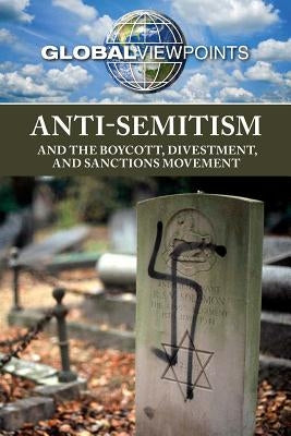 Anti-Semitism and the Boycott, Divestment, and Sanctions Movement by Wiener, Gary