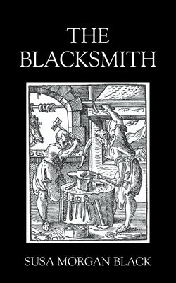 The Blacksmith by Black, Susa Morgan