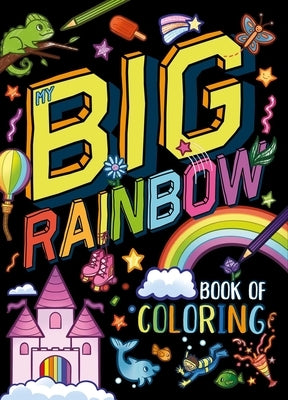 My Big Rainbow Book of Coloring: With Over 90 Coloring Pages by Igloobooks