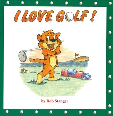 I Love Golf by Stanger, Rob