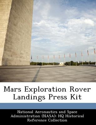 Mars Exploration Rover Landings Press Kit by National Aeronautics and Space Administr