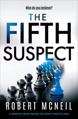 The Fifth Suspect: A Gripping Crime Thriller You Don't Want to Miss by McNeil, Robert