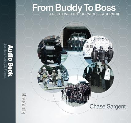 From Buddy to Boss: Effective Fire Service Leadership - Audio Book by Sargent, Chase