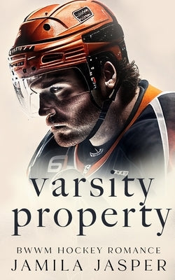 Varsity Property: BWWM Dark Hockey Romance by Jasper, Jamila