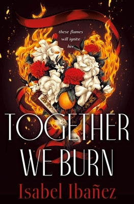 Together We Burn by Ibañez, Isabel