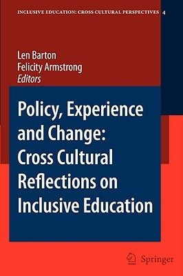 Policy, Experience and Change: Cross-Cultural Reflections on Inclusive Education by Barton, Len