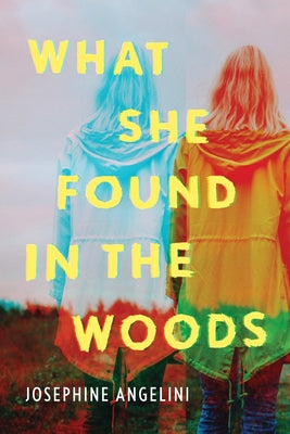 What She Found in the Woods by Angelini, Josephine