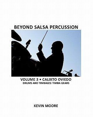 Beyond Salsa Percussion: Calixto Oviedo - Drums & Timbales: Basic Rhythms by Ehrlich, Tom