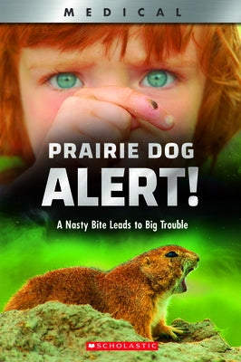 Prairie Dog Alert! (Xbooks): A Nasty Bite Leads to Trouble by Brownlee, Christen