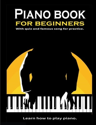 Piano book for beginners: Learn how to play piano. Theory and Technic: - 8.5x11 inch by Channarong, Satapol