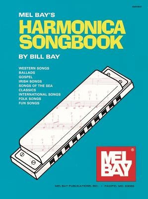 Mel Bay's Harmonica Songbook by Bay, William