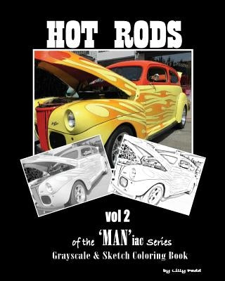 Hot Rods of the 'MAN'iac Series: Grayscale and SketchLine Coloring Book by Tully, Susan