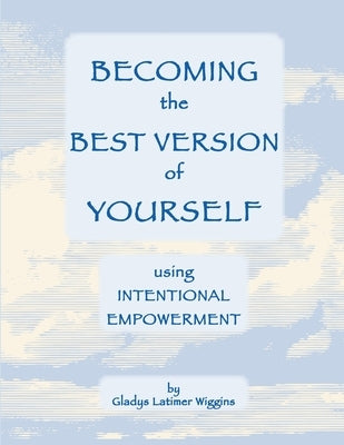 Becoming the Best Version of Yourself by Wiggins, Gladys Latimer