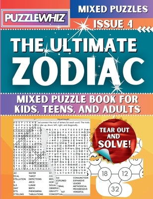 The Ultimate Zodiac Mixed Puzzle Book for Kids, Teens, and Adults: 16 Types of Engaging Variety Puzzles: Word and Math Puzzles (Issue 4) by Publishing, Puzzlewhiz