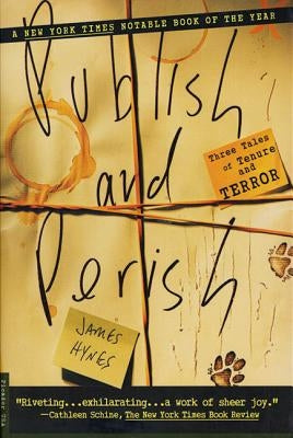 Publish and Perish: Three Tales of Tenure and Terror by Hynes, James Ma