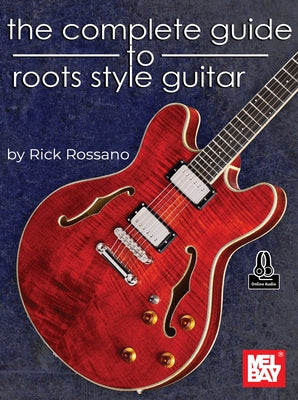 The Complete Guide to Roots Style Guitar by Rossano, Rick