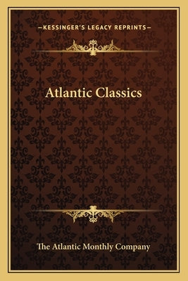 Atlantic Classics by The Atlantic Monthly Company