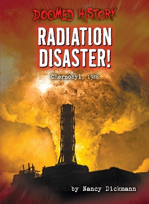 Radiation Disaster!: Chernobyl, 1986 by Dickmann, Nancy