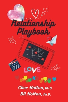 Relationship Playbook: Activities to build trust, strength, stability, and fun to your significant relationships by Holton, Cher