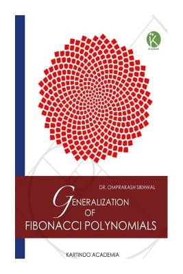 Generalization Of Fibonacci Polynomials by Sikhwal, Omprakash