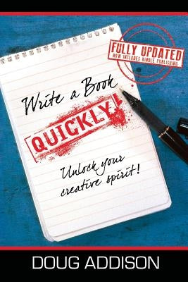 Write a Book Quickly: Unlock Your Creative Spirit by Addison, Doug