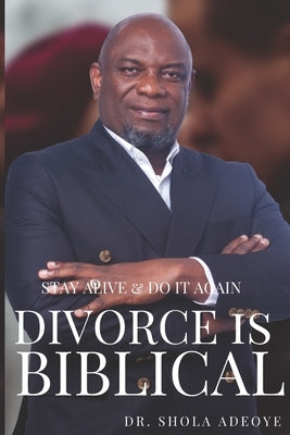 Divorce is Biblical by Adeoye, Shola Jordan