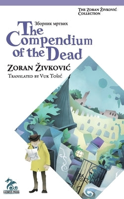 The Compendium of the Dead by Zivkovic, Zoran