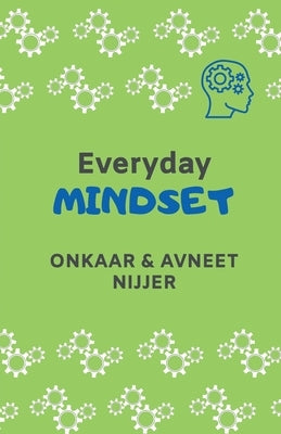 Everyday Mindset by Nijjer, Onkaar And Avneet