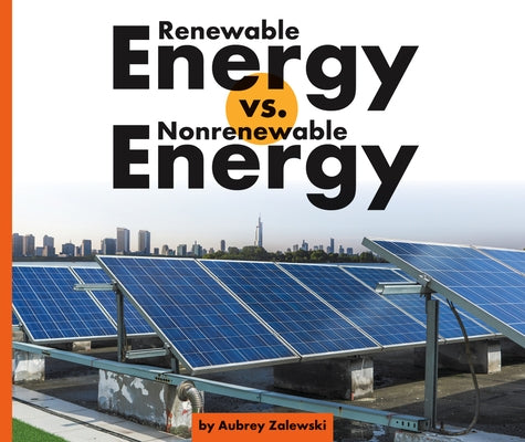 Renewable Energy vs. Nonrenewable Energy by Zalewski, Aubrey