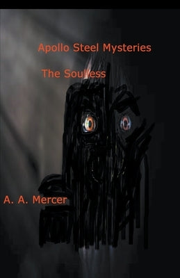 Apollo Steel Mysteries The Soulless by Mercer, A. a.