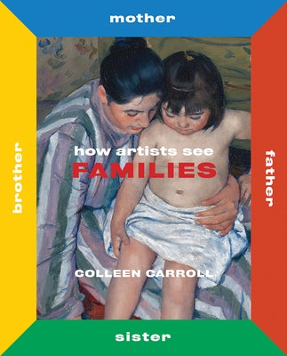 How Artists See Families: Mother Father Sister Brother by Carroll, Colleen