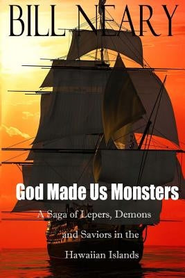 God Made Us Monsters by Neary, Bill