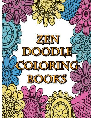 Zendoodle Coloring Books: Calming Stress Reliever and Relax Coloring Books Doodle Design by Freedom Bird