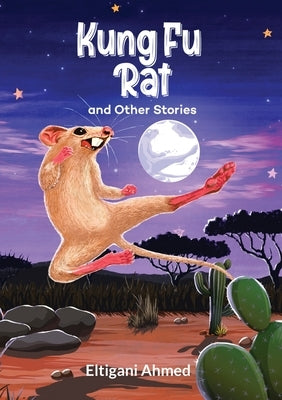 Kung Fu Rat and Other Stories by Ahmed, Eltigani