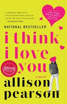 I Think I Love You: I Think I Love You: A Novel by Pearson, Allison