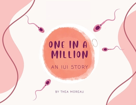 One in a Million - An IUI Story by Moreau, Thea