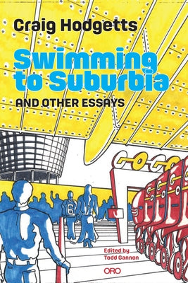 Swimming to Suburbia and Other Essays by Hodgetts, Craig