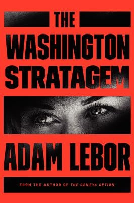 The Washington Stratagem: A Yael Azoulay Novel by LeBor, Adam