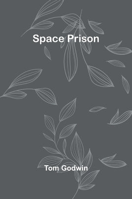 Space Prison by Godwin, Tom