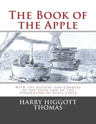 The Book of the Apple: With the History and Cookery of the Apple and on the Preparation of Apple Cider by Chambers, Roger